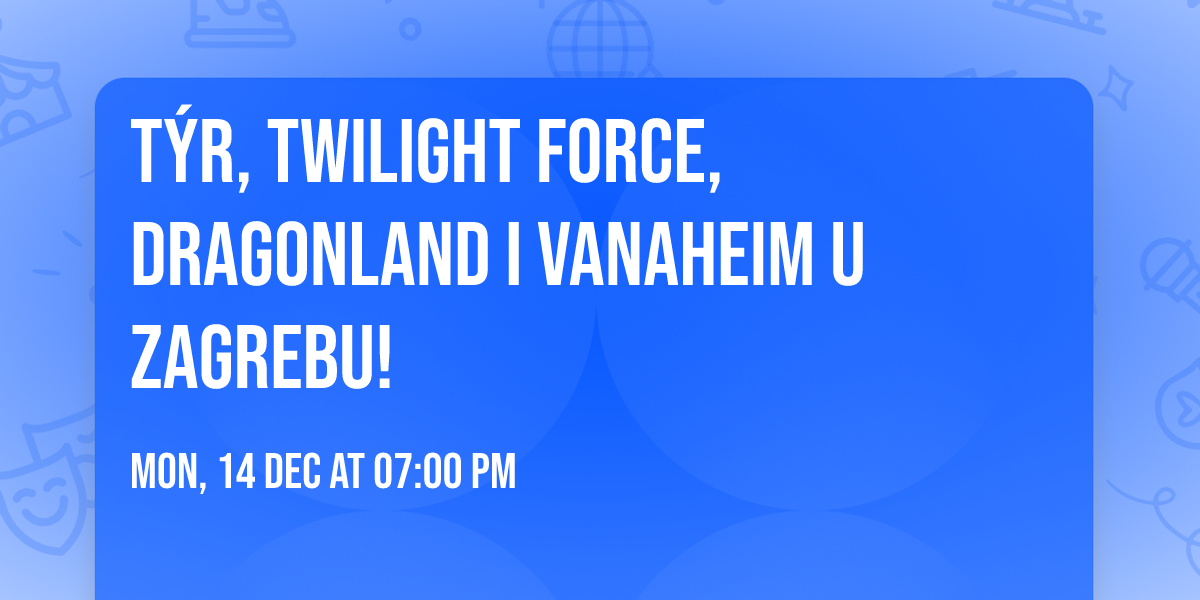 T\u00ddR, TWILIGHT FORCE, DRAGONLAND i VANAHEIM u Zagrebu!