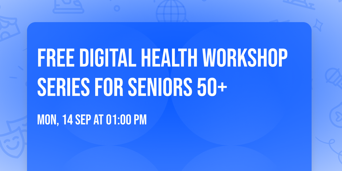 FREE Digital Health Workshop Series for Seniors 50+