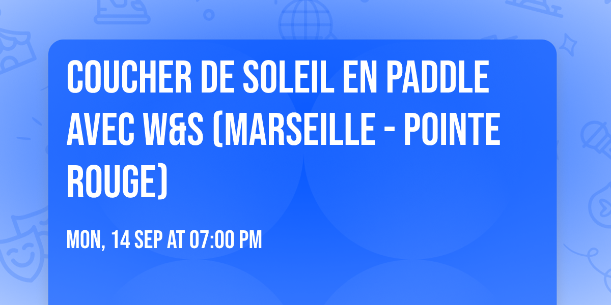 Coucher de Soleil en Paddle avec W&S (Marseille - Pointe Rouge)