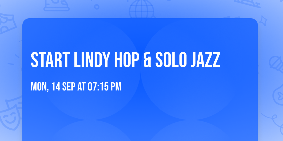 Start Lindy Hop & Solo Jazz