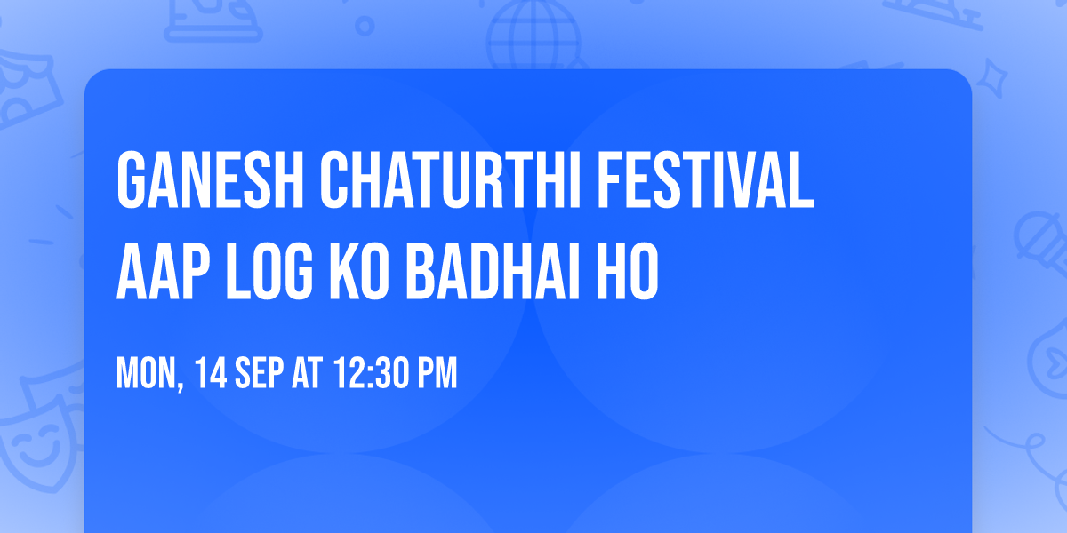 Ganesh chaturthi festival Aap log ko badhai ho 