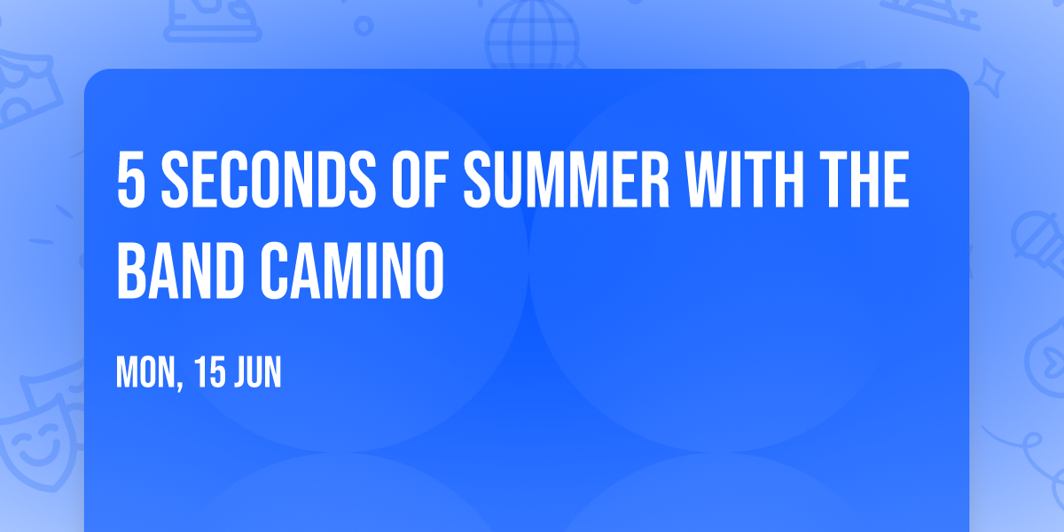 5 Seconds of Summer with The Band CAMINO