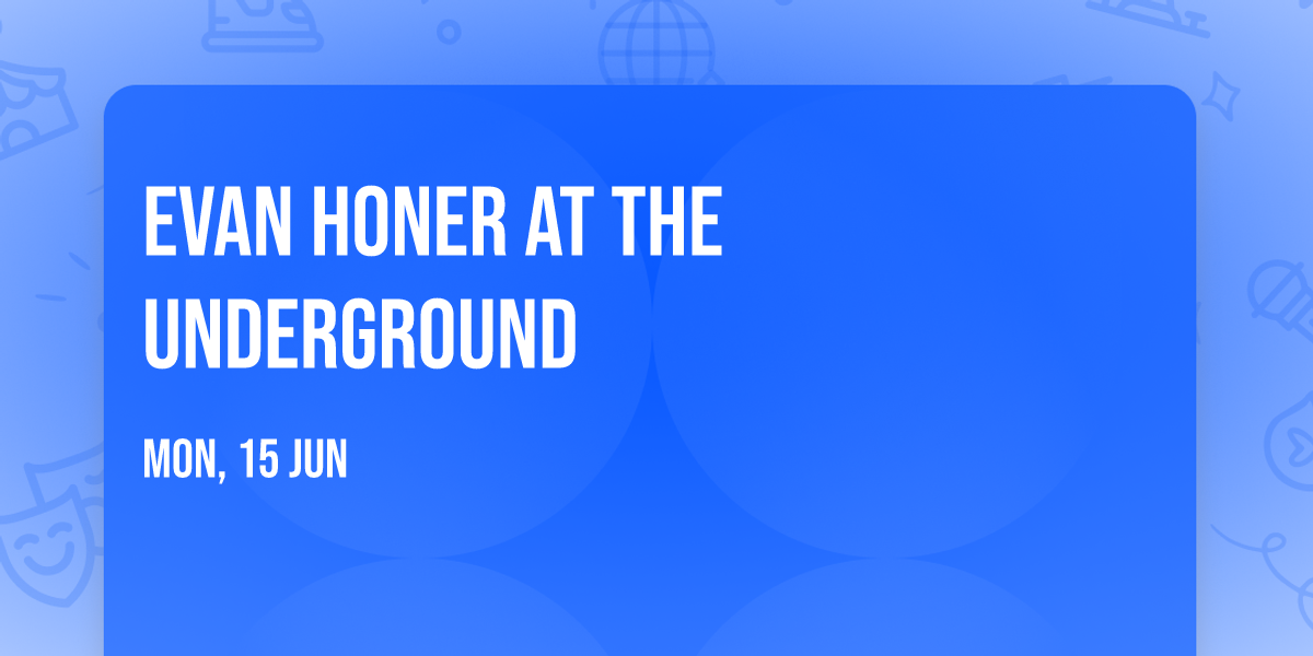 Evan Honer at The Underground