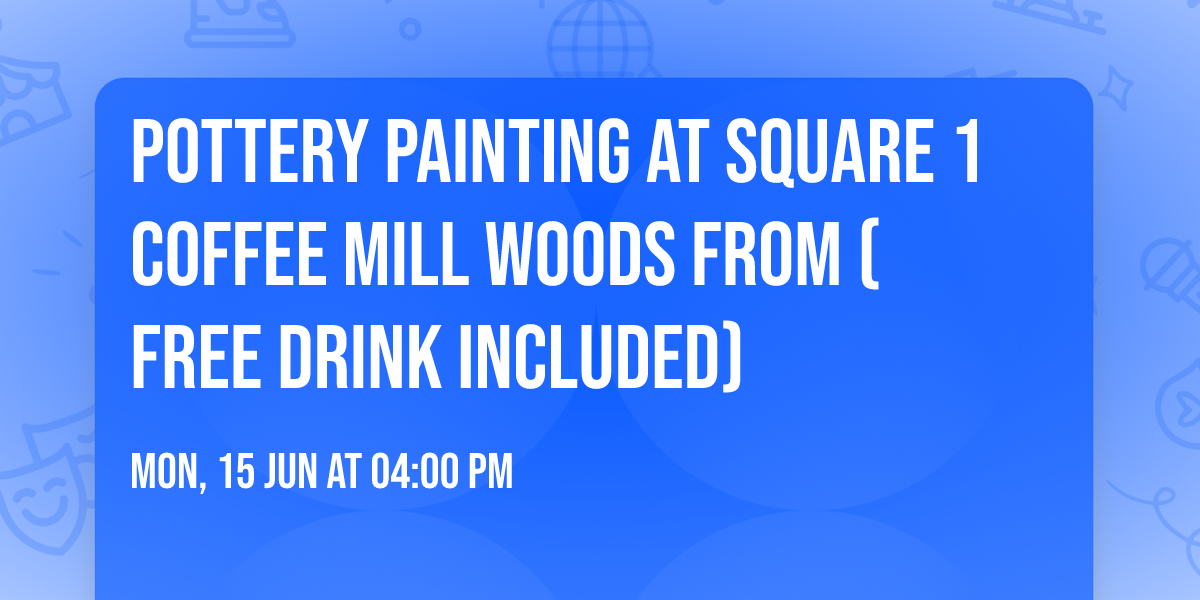 Pottery Painting at Square 1 Coffee Mill Woods from (free drink included)