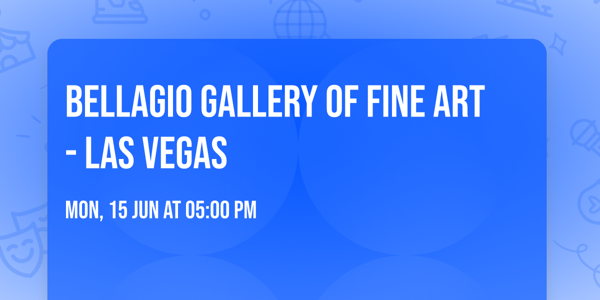 Bellagio Gallery of Fine Art - Las Vegas