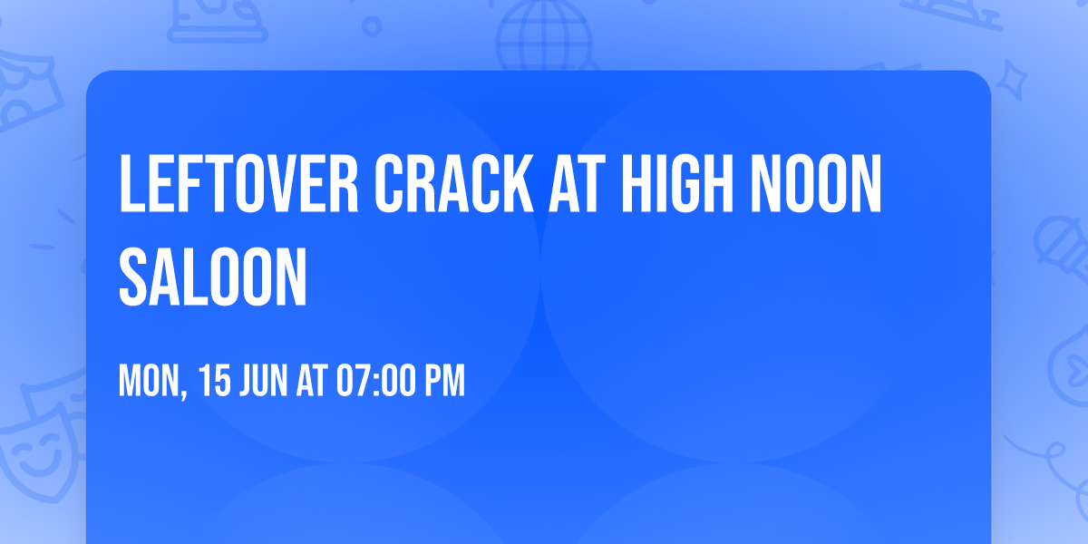 Leftover Crack at High Noon Saloon
