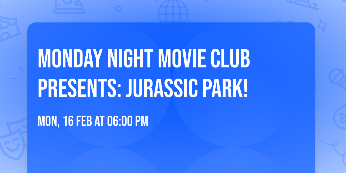 MONDAY NIGHT MOVIE CLUB PRESENTS: Jurassic Park!
