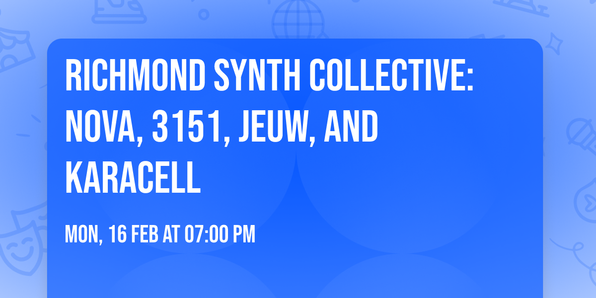 Richmond Synth Collective: Nova, 3151, Jeuw, and Karacell
