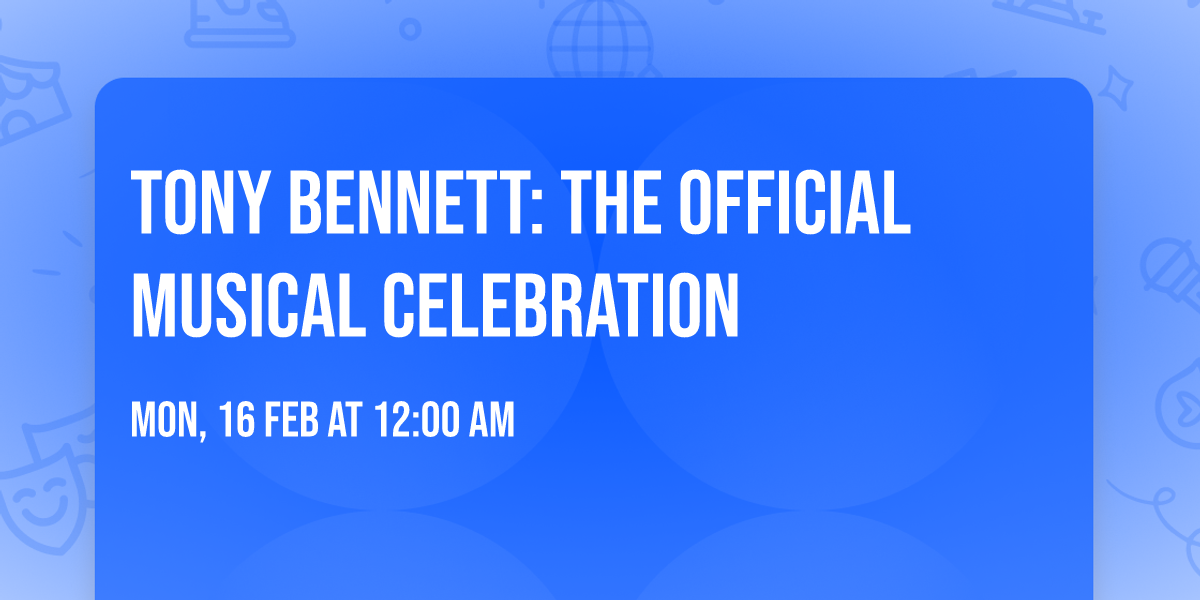 Tony Bennett: The Official Musical Celebration