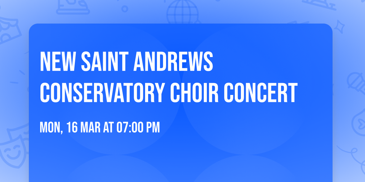 New Saint Andrews Conservatory Choir Concert
