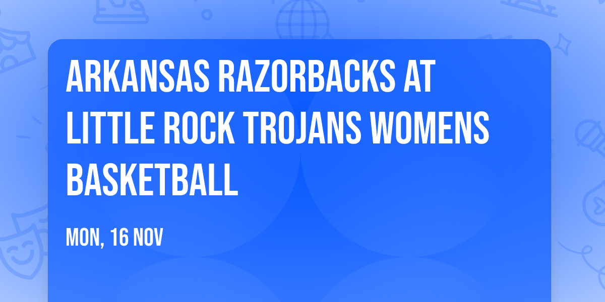 Arkansas Razorbacks at Little Rock Trojans Womens Basketball