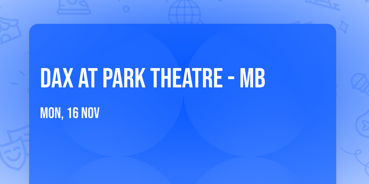Dax at Park Theatre - MB