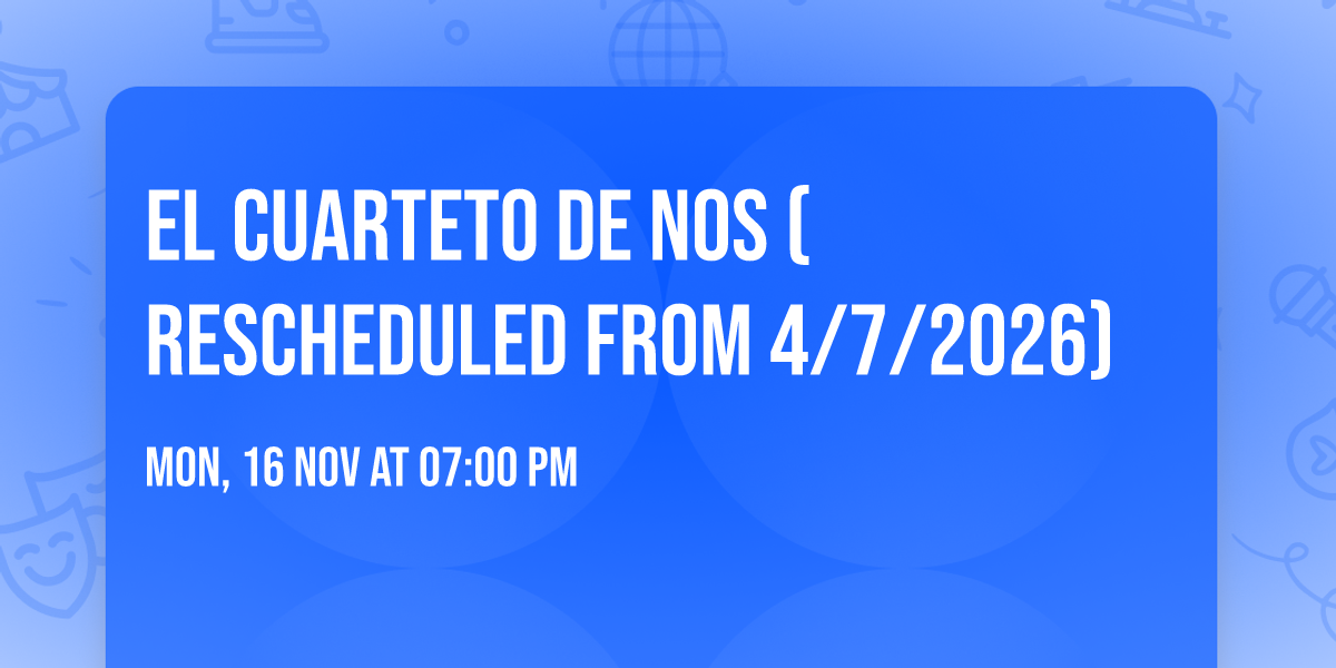 El Cuarteto De Nos (rescheduled from 4\/7\/2026)