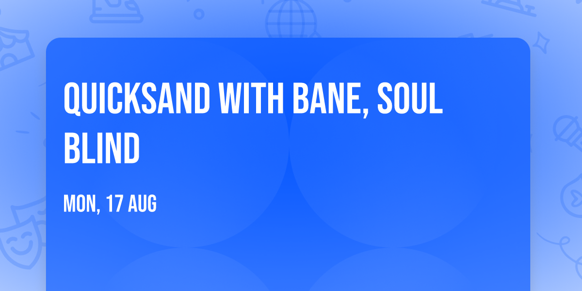 Quicksand with Bane, Soul Blind