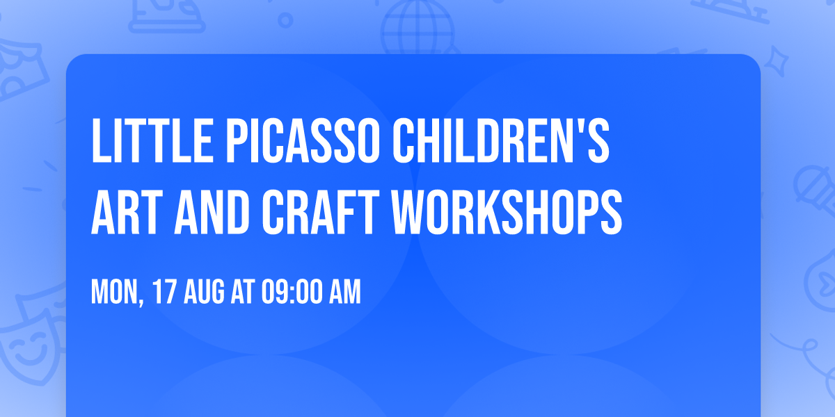 Little Picasso children's art and craft workshops