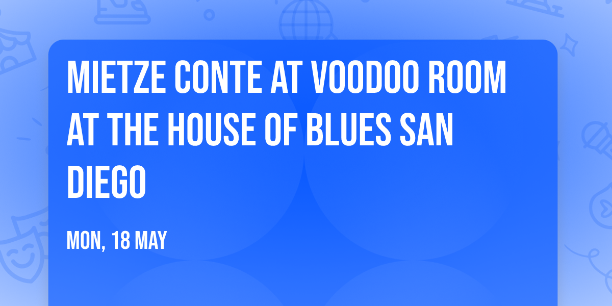 Mietze Conte at Voodoo Room at the House of Blues San Diego
