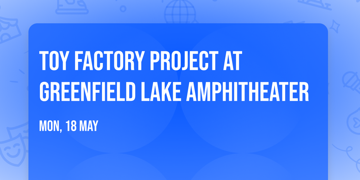 Toy Factory Project at Greenfield Lake Amphitheater
