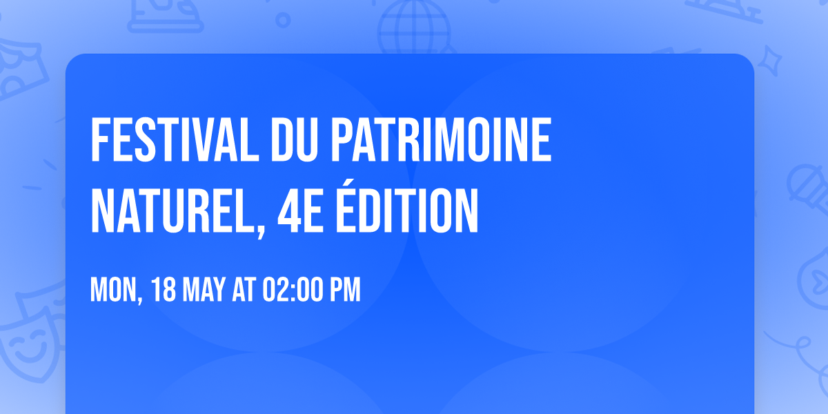 Festival du Patrimoine Naturel, 4e \u00e9dition \ud83c\udf3c\ud83c\udf3f