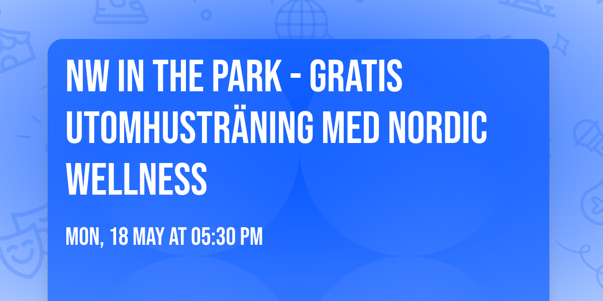 NW IN THE PARK - Gratis utomhustr\u00e4ning med Nordic Wellness