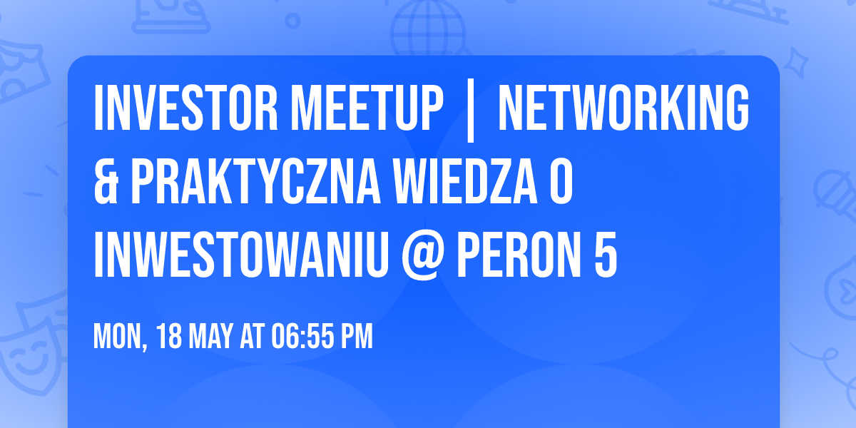 Investor Meetup | Networking & praktyczna wiedza o inwestowaniu @ Peron 5