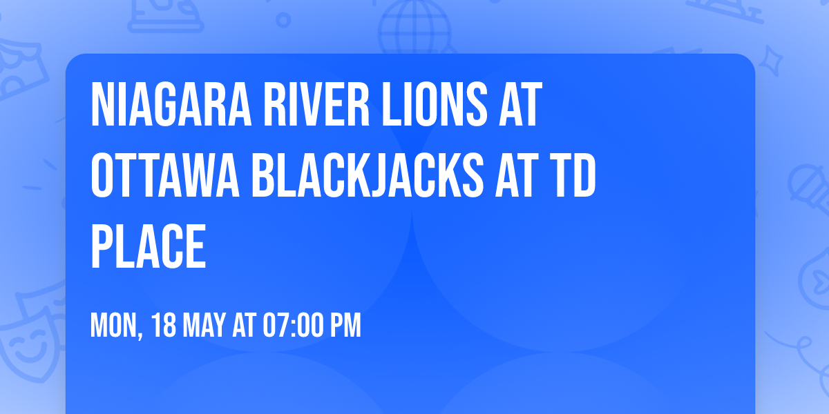 Niagara River Lions at Ottawa BlackJacks at TD Place