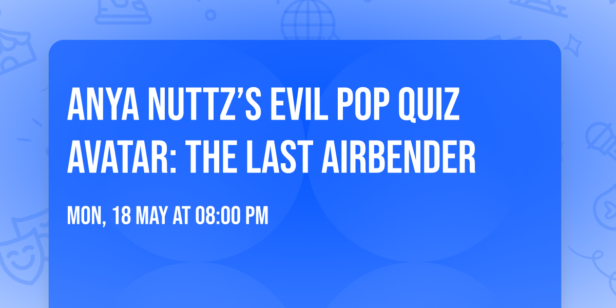 Anya Nuttz\u2019s Evil Pop Quiz Avatar: The Last Airbender