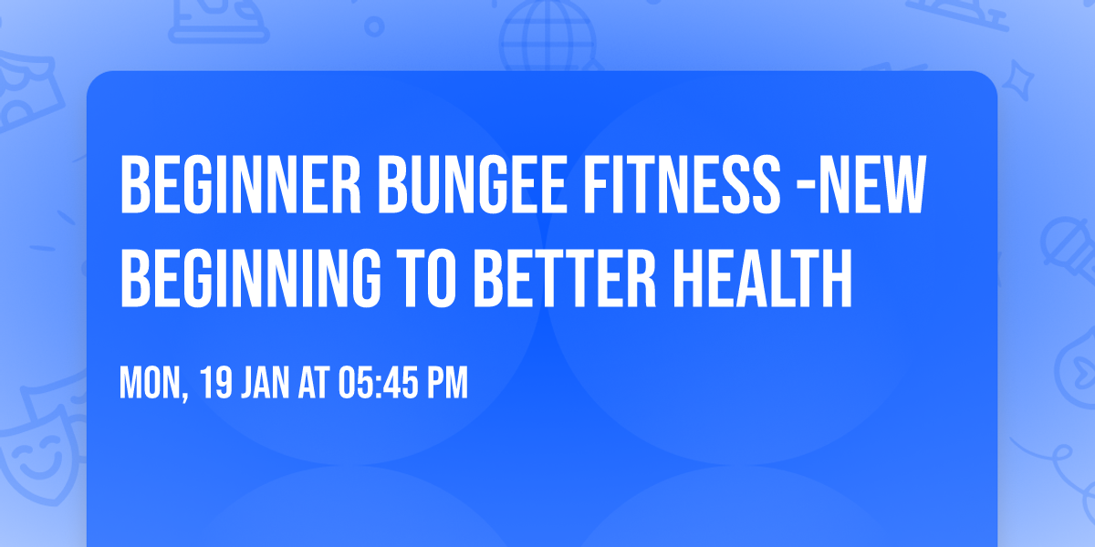Beginner Bungee Fitness -New Beginning to Better Health 