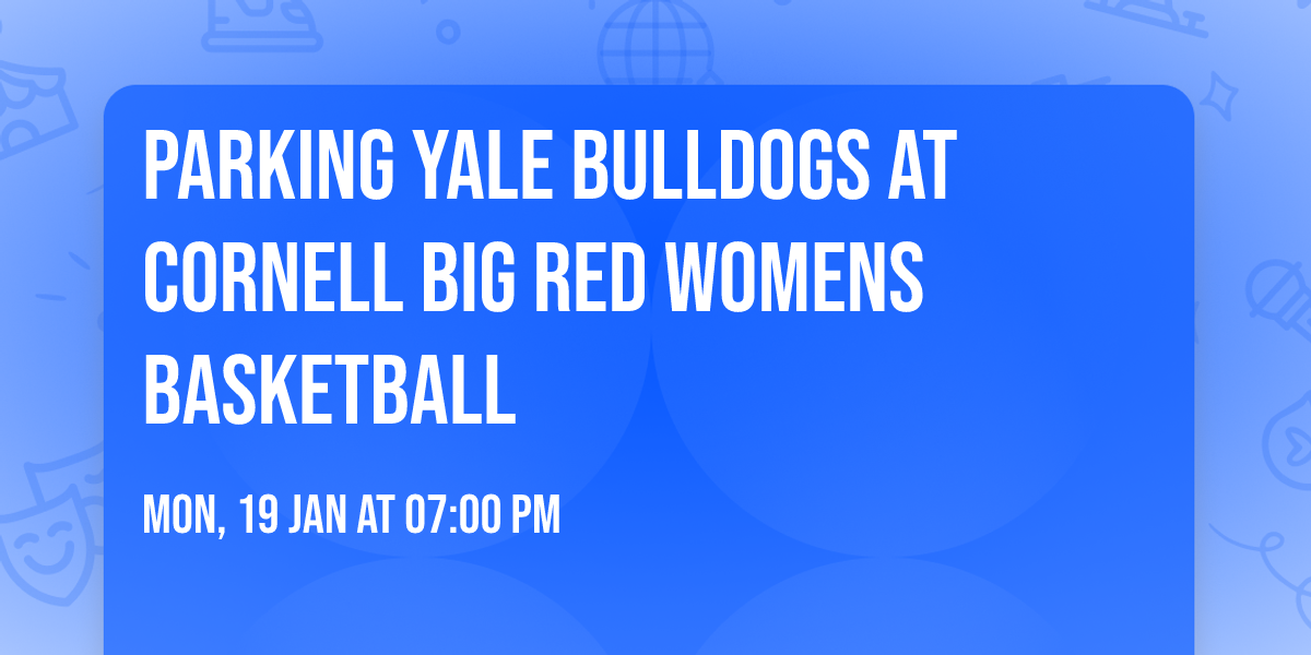 Parking Yale Bulldogs at Cornell Big Red Womens Basketball