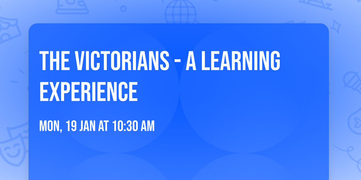 The Victorians - A Learning Experience