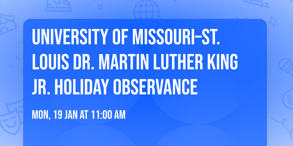 University of Missouri\u2013St. Louis Dr. Martin Luther King Jr. Holiday Observance