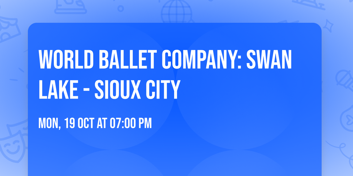World Ballet Company: Swan Lake - Sioux City