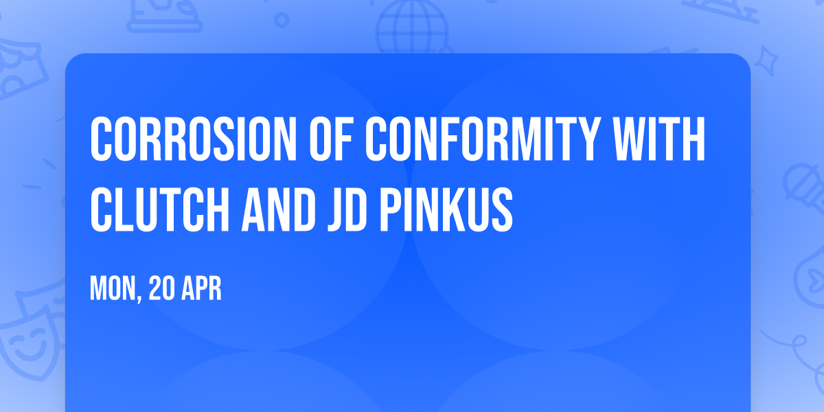 Corrosion Of Conformity with Clutch and JD Pinkus