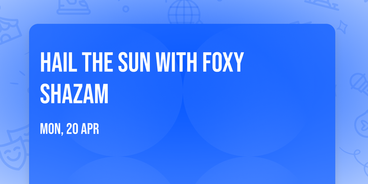 Hail the Sun with Foxy Shazam
