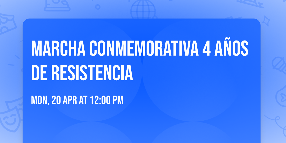 MARCHA CONMEMORATIVA 4 A\u00d1OS DE RESISTENCIA 