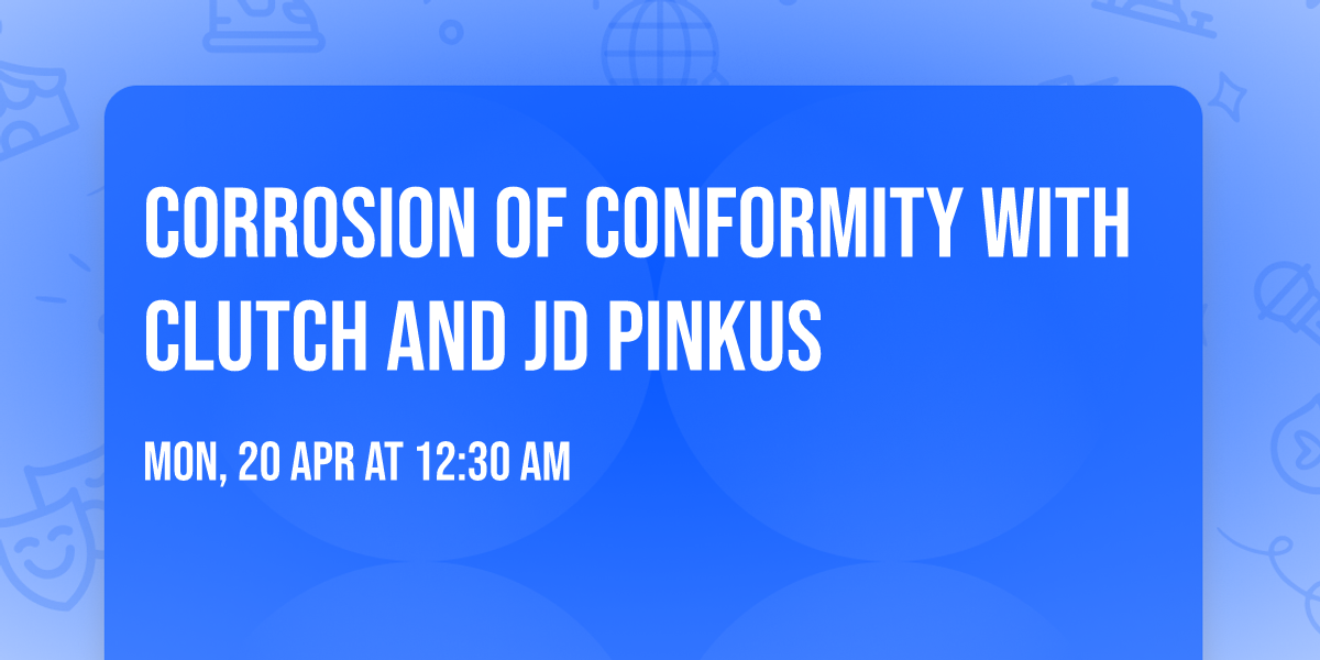 Corrosion Of Conformity with Clutch and JD Pinkus