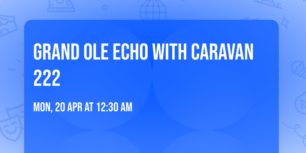 Grand Ole Echo with Caravan 222