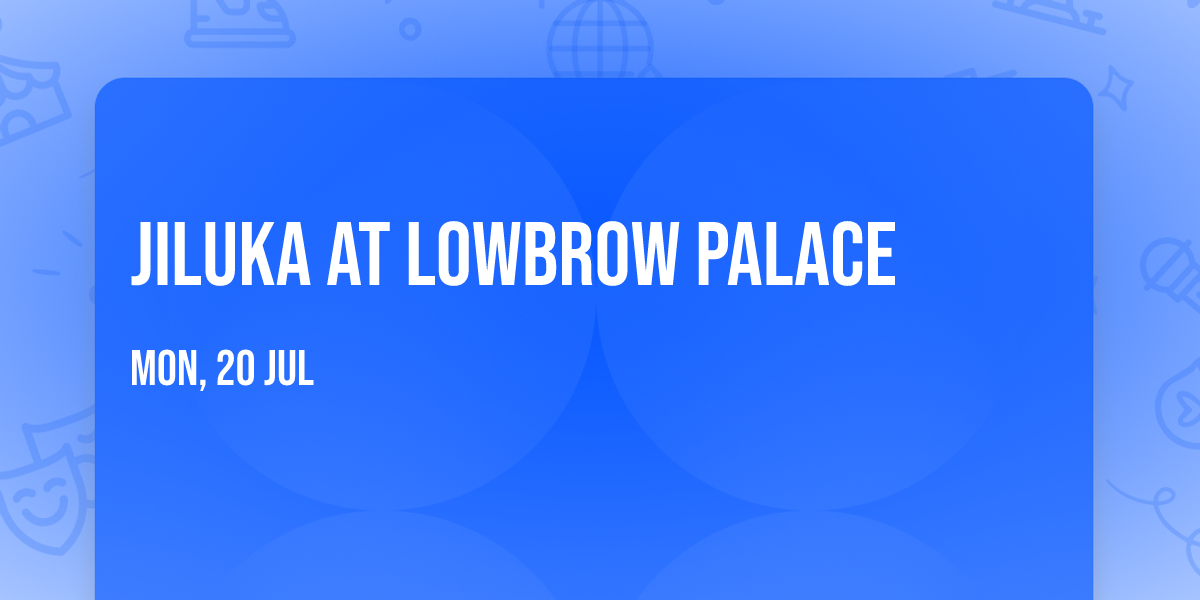 JILUKA at Lowbrow Palace