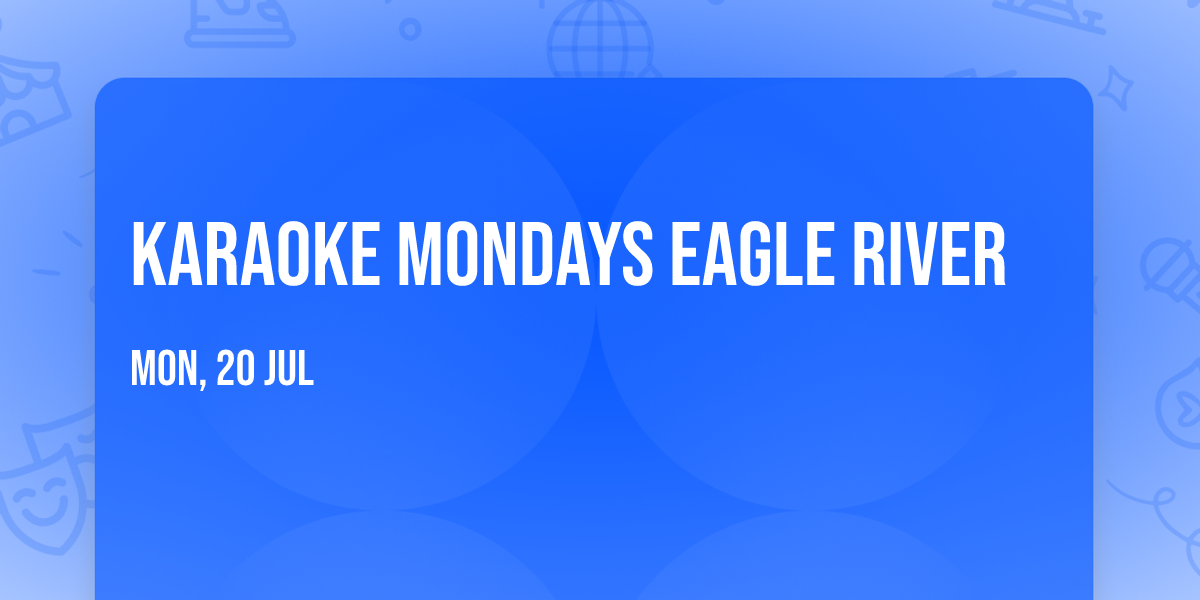 Karaoke Mondays Eagle River