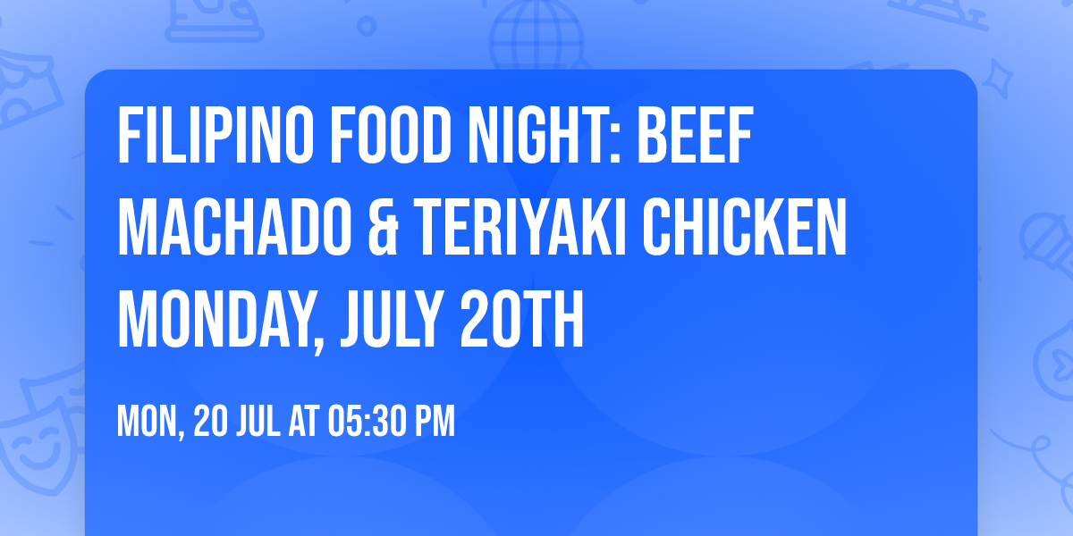 Filipino Food Night: Beef Machado & Teriyaki Chicken Monday, July 20th