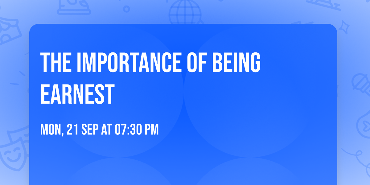 The importance of Being Earnest