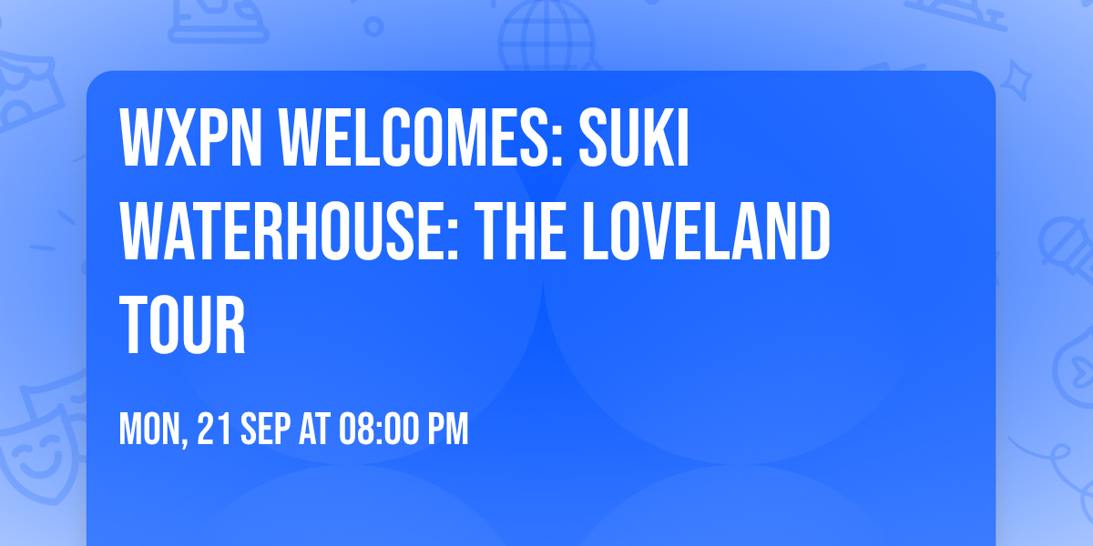 WXPN Welcomes: Suki Waterhouse: The Loveland Tour