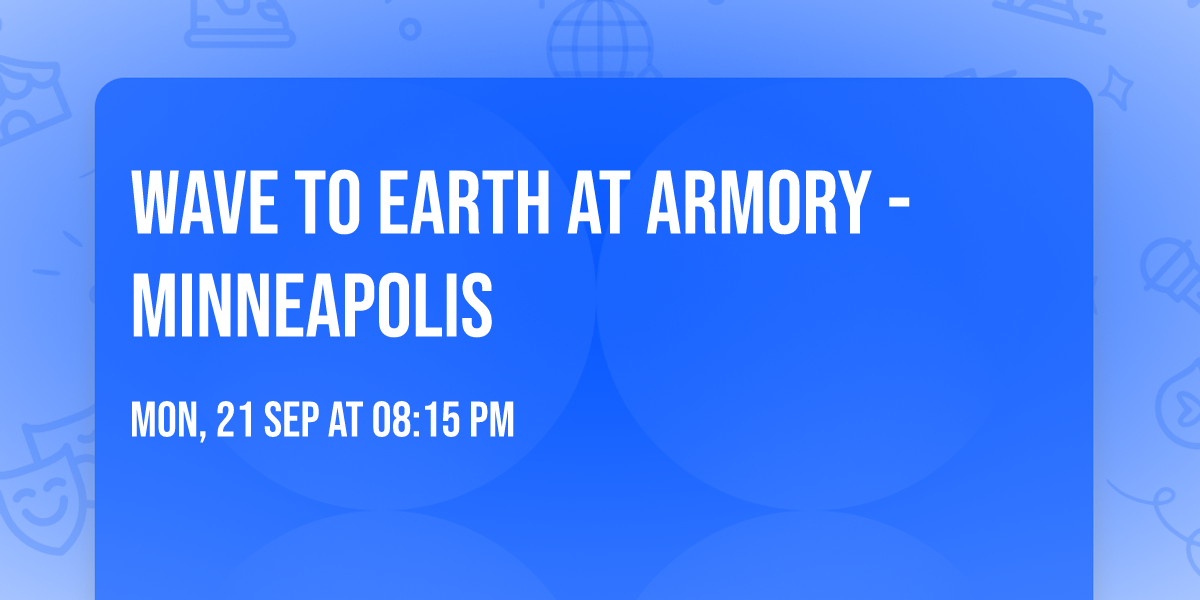 Wave to Earth at Armory - Minneapolis