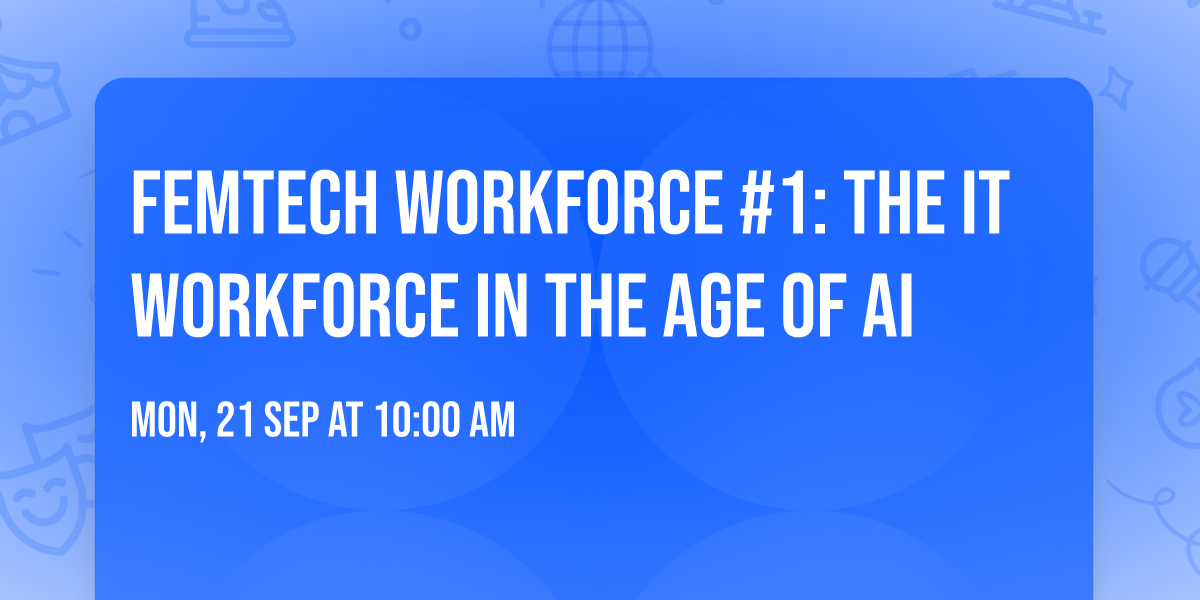 FemTech WorkForce #1: The IT Workforce in the Age of AI