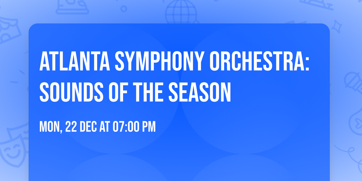 Atlanta Symphony Orchestra: Sounds of The Season