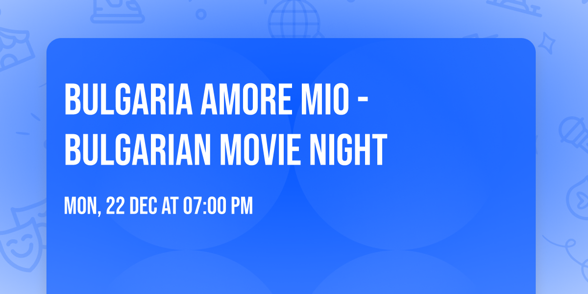 BULGARIA AMORE MIO - BULGARIAN MOVIE NIGHT