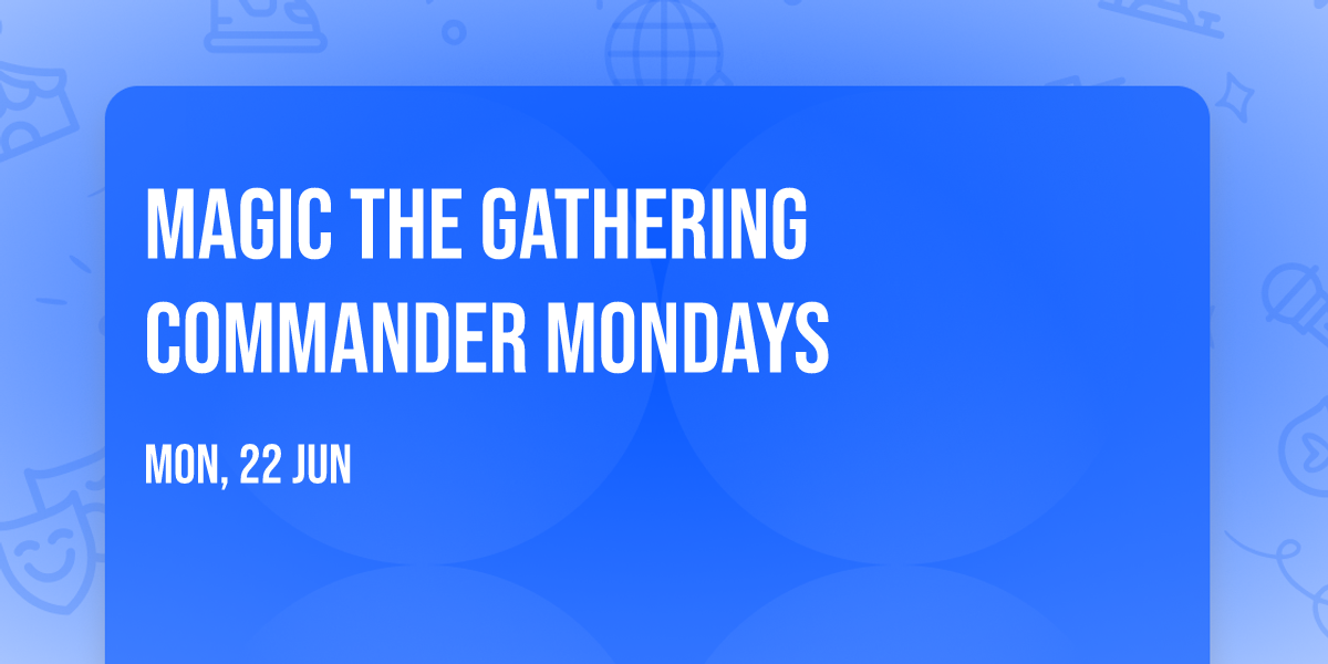 Magic the Gathering Commander Mondays