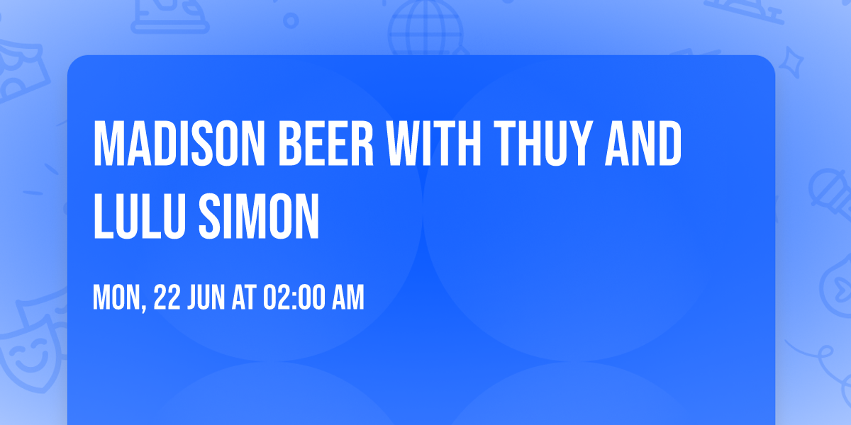 Madison Beer with Thuy and Lulu Simon