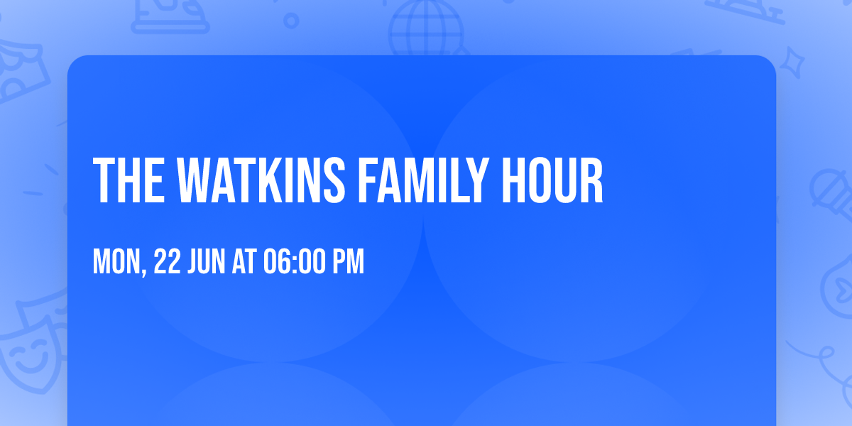 The Watkins Family Hour