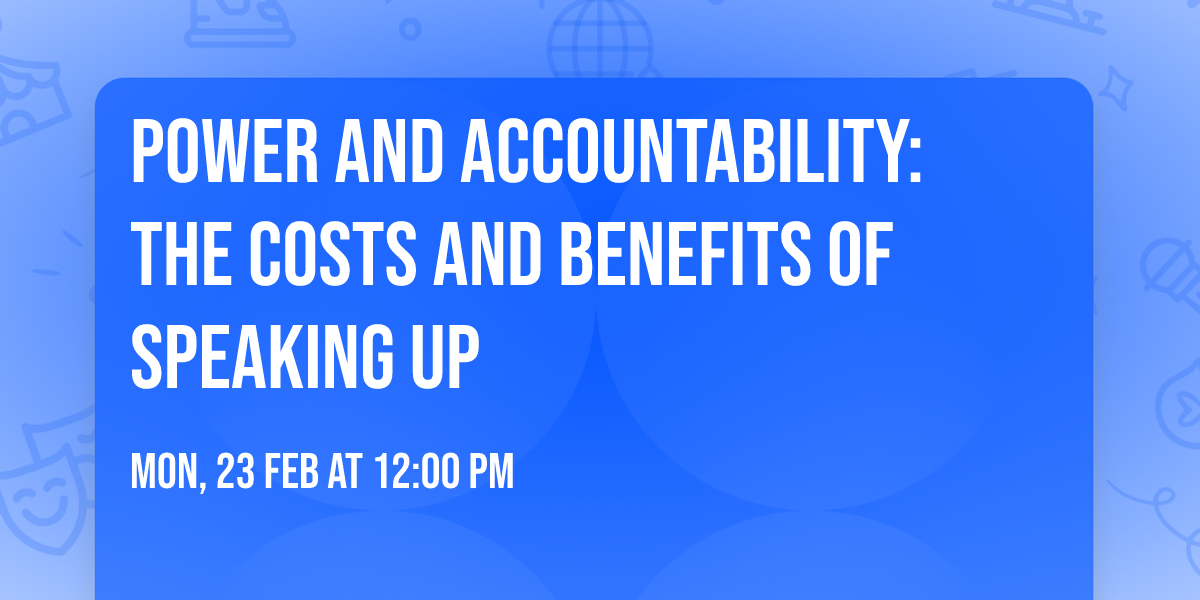 Power and Accountability: The Costs and Benefits of Speaking Up