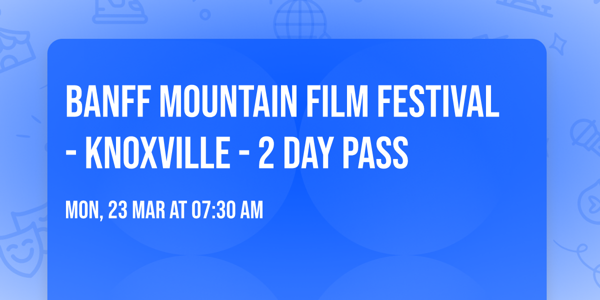 Banff Mountain Film Festival - Knoxville - 2 Day Pass